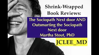 SWBRs: The Sociopath Next door AND Outsmarting the Sociopath Next door, Martha Stout, PhD