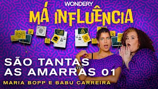 [EPISÓDIO] São tantas as amarras – parte 1 | Má Influência