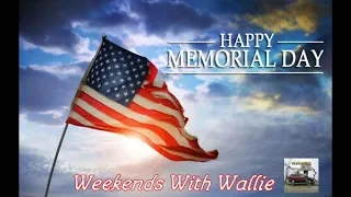 Weekends With Wallie - Ep. 4 Memorial Day 5/27/2019