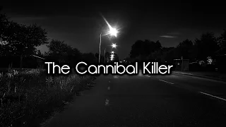 #MMM35 | The Cannibal Killer