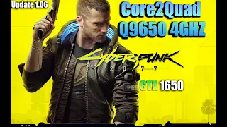 Core2Quad Q9650 4Ghz OC'ed | Cyberpunk 2077 - 1080p Low ft GTX 1650