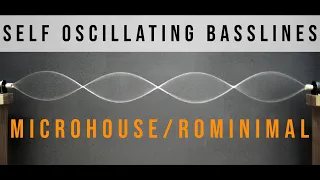 How To Make Self Oscillating Basslines [Microhouse/Rominimal]