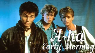 A-ha - Early Morning(Текст,перевод песни)