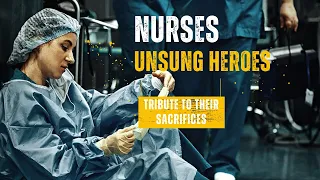 NURSES: The Unsung Heroes - A Tribute to the Parents Who Give Us All