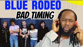 BLUE RODEO Bad timing REACTION - We can all relate with this beautiful song