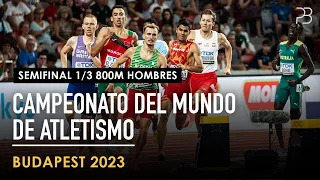 Semifinal 1/3 800m Hombres - Campeonato del Mundo de Atletismo Budapest 2023