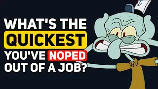 What's the QUICKEST you've NOPED out of a Job? - Reddit Podcast