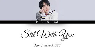 Still With You(가사)  - JUNGKOOK  BTS (가사 방탄소년단) [Color Coded Lyrics/Han/Rom/INDO]
