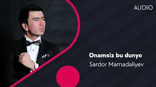 Sardor Mamadaliyev - Onamsiz bu dunyo | Сардор Мамадалиев - Онамсиз бу дунё (AUDIO)