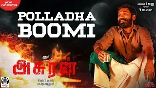 Asuran - Polladha Boomi (Lyric Video) | Dhanush | Vetri Maaran | G V Prakash | Kalaippuli S Thanu