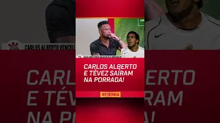 CARLOS ALBERTO SAIU NA PORRADA COM TÉVEZ! 🥊 #shorts