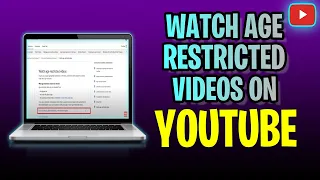 How To Watch Age RESTRICTED Videos On YouTube (2023 Update!)