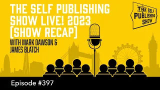 (The Self Publishing Show, episode 397) SPS-397: SPS Live! 2023 (Show Recap)