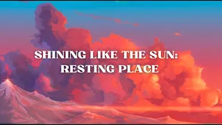 Shining like the sun - Resting Place (Lyric Video)