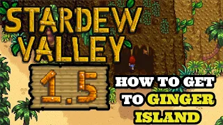 Stardew Valley 1.5 | How To Get To Ginger Island in the 1.5 Update