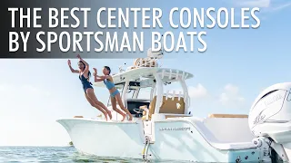 Top 5 Center Console Boats by Sportsman Boats 2023-2024 | Price & Features