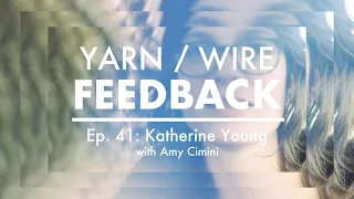 FEEDBACK Ep. 41 | Katherine Young with Amy Cimini