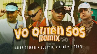 Kaleb Di Masi, Gusty Dj, Ecko, L-Gante - Vo Quien Sos Remix [1 HORA]