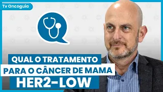 Tenho câncer de mama HER2-Low. Qual é o tratamento indicado?