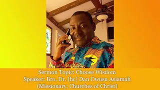 Bro. Dr. Dan Owusu Asiamah - Choose Wisdom