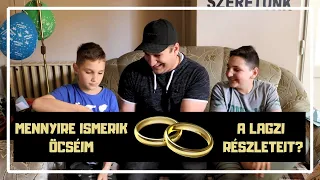 MENNYIRE ISMERIK ÖCSÉIM A LAGZI RÉSZLETEIT? | Aki jól válaszol, húz egy borítékot