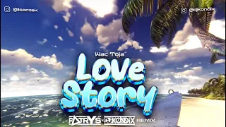 Wac Toja - Love Story (DJ Patryś & DJ KondiX Remix)