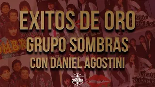 GRUPO SOMBRAS - EXITOS DE ORO - CON DANIEL AGOSTINI