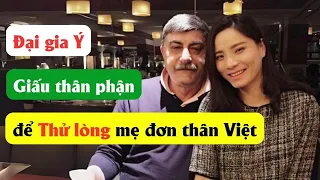 Đại gia Ý giấu thân phận để thử lòng mẹ đơn thân Việt