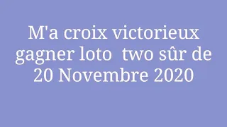 m'a croix victorieux gagner loto two sûr de 20 Novembre 2020