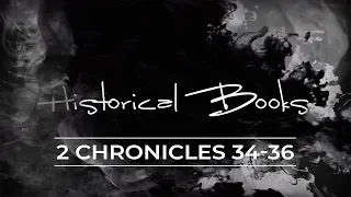 Historical Books :: 2 Chronicles 34-36