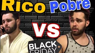 RICO VS POBRE - NA BLACK FRIDAY