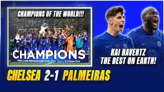 CHELSEA 2-1 PALMEIRAS | CHAMPIONS OF THE WORLD! | HAVERTZ & LUKAKU GOALS | Reaction + Ratings