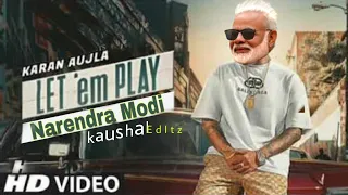 Let 'Em Play | F.t P.M Narendra Modi ji | Karan Aujla