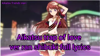 aikatsu trap of love ver ran full lyrics