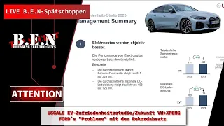 Live B.E.N Spätschoppen: USCALE EV-Zufriedenheitsstudie/Zukunft VW+XPENG/FORD´s eAuto-Rekordabsatz
