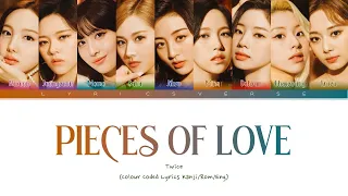TWICE - PIECES OF LOVE [Colour Coded Lyrics Video (Kan/Rom/Eng)]