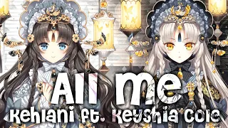 Nightcore - All Me [Switching Vocals // Lyrics] (Kehlani ft. Keyshia Cole)