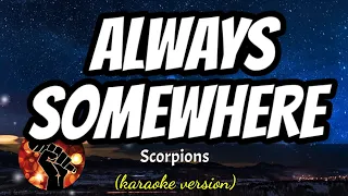 ALWAYS SOMEWHERE - SCORPIONS (karaoke version)