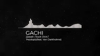 GACHI remix Pezdopiz - Давай танцуй(feat. Van Darkholme)(Включите субтитры)