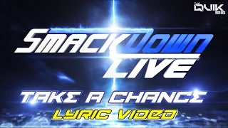 SmackDown NEW 2016 theme: "Take A Chance" (Lyric Video) [CFO$]