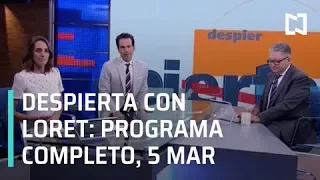 Despierta con Loret - Programa Completo 5 de Marzo 2019