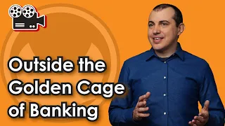 Outside the Golden Cage of Banking