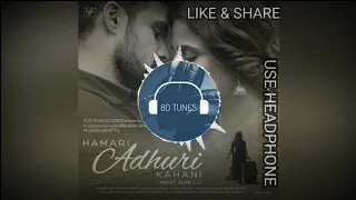 HAMARI Adhuri Kahani | 8D Audio Song | Hamari Adhuri Kahani |