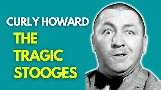 Curly Howard: The Tragic Stooges | The Life and Sad Ending of Curly Howard
