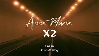 Vietsub | x2 - Anne-Marie | Lyrics Video