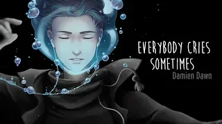 Damien Dawn- Everybody Cries Sometimes (Official Lyric Video)
