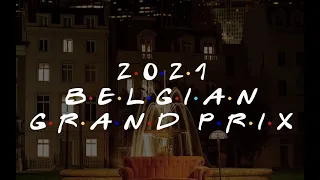 friends intro but its the 2021 belgian grand prix