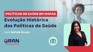 Políticas de Saúde em Mapas: Evolução Histórica das Políticas de Saúde com Natale Souza