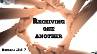 Receiving one another (Romans 15:5–7)