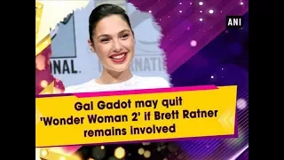 Gal Gadot may quit 'Wonder Woman 2' if Brett Ratner remains involved - Hollywood News